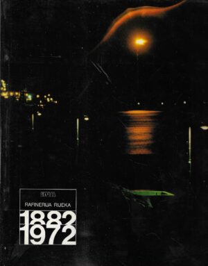 Rafinerija Rijeka 1882.-1972.