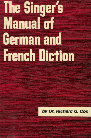 Richard G. Cox: The Singer's Manual of German and French Diction