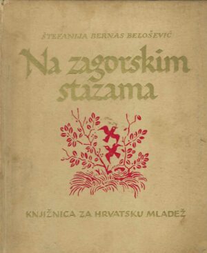 Štefanija Bernas-Belošević: Na zagorskim stazama