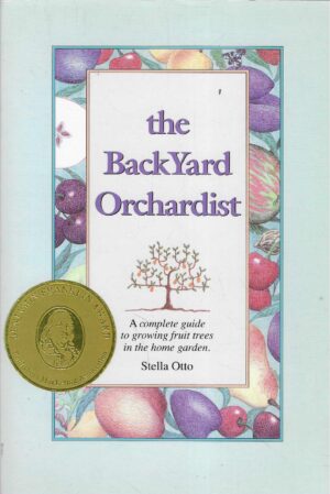Stella Ono: The BackYard Orchardist - A complete guide to growing fruit trees in the home garden