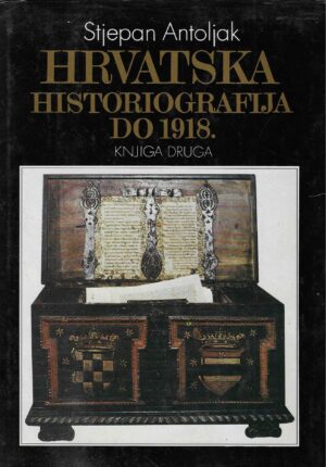 Stjepan Antoljak: Hrvatska historiografija do 1918.