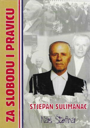 Suzana Leček, Stipe Botica: Za slobodu i pravicu - Stjepan Sulimanac - Naš Štefina