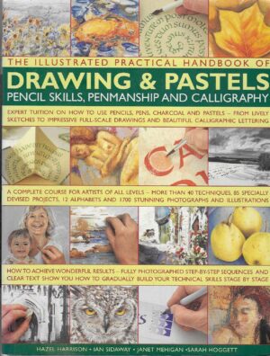 The Illustrated Practical Handbook of Drawing & Pastels - Pencil Skills, Penmanship and Calligraphy