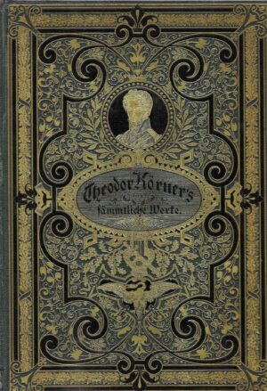 Theodor Körner's: Sämtliche Werke