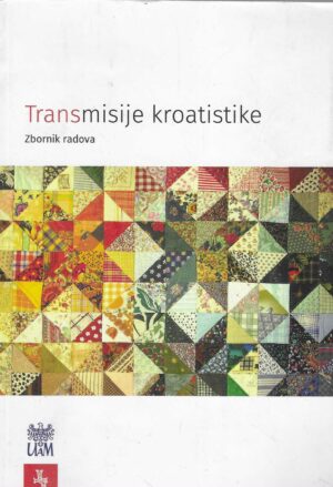 Transmisije kroatistike - Zbornik radova