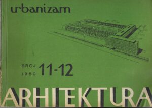 Urbanizam i arhitektura - Časopis za arhitekturu, urbanizam i primjenjenu umjetnost, broj 11-12, 1950.