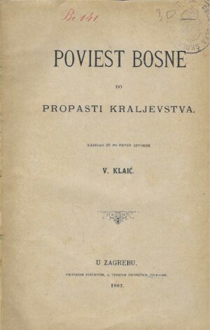V. Klaić: Poviest Bosne do propasti kraljevstva
