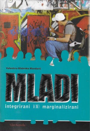 Valentina Blaženka Mandarić: Mladi integrirani i(li) marginalizirani