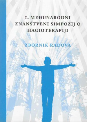 1. Međunarodni znanstveni simpozij o hagioterapiji - Zbornik radova