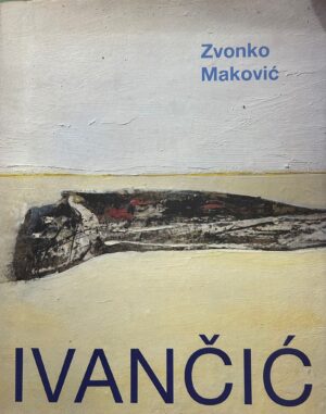 Zvonko Maković: Ljubo Ivančić - Slikarstvo i crtež