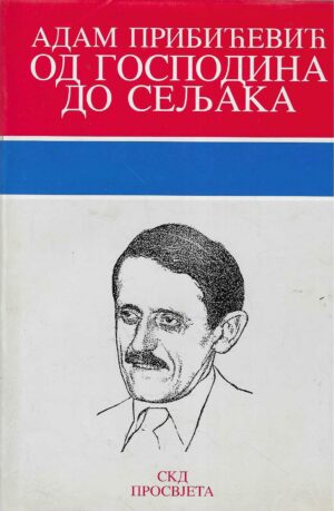 Adam Pribićević: Od gospodina do seljaka