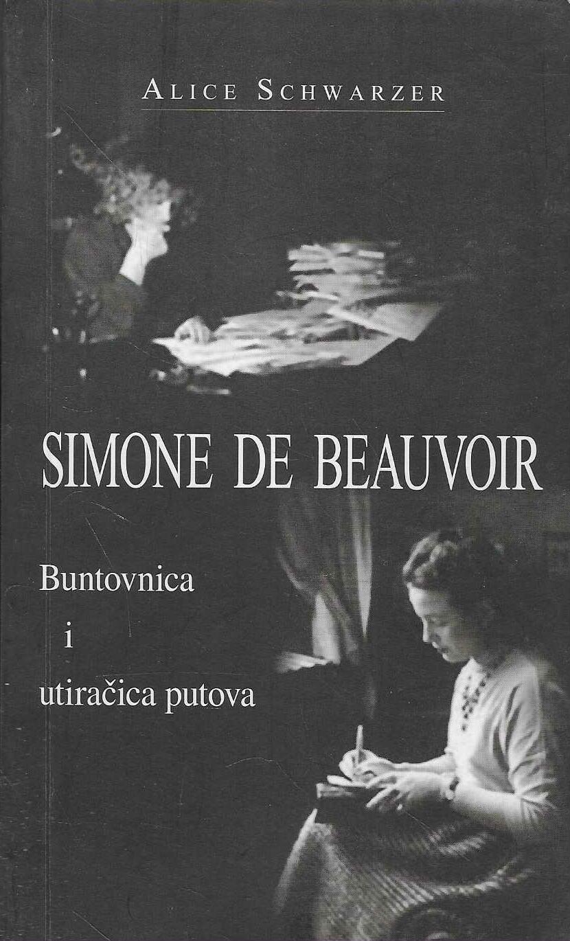 Alice Schwarzer: Simone de Beauvoir - Buntovnica i utiračica putova
