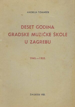 Andrija Tomašek: Deset godina gradske muzičke škole u Zagrebu
