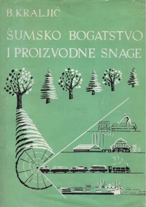 B. Kraljić: Šumsko bogatstvo i proizvodne snage