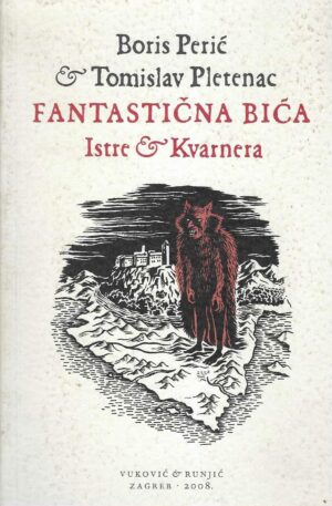 Boris Perić & Tomislav Pletenac: Fantastična bića Istre i Kvarnera
