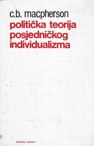 C.B. Macpherson: Politička teorija posjedničkog individualizma