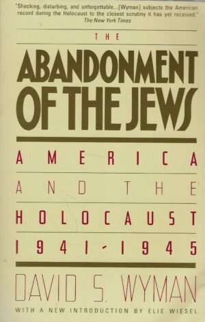 David S. Wyman: The Abandonment of the Jews - America and the Holocaust 1941-1945