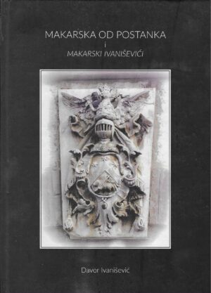 Davor Ivanišević: Makarska od postanka i Makarski Ivaniševići