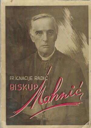 Doktor Antun Mahnić: Otac hrvatskog katoličkog pokreta