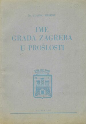 Dr. Zlatko Herkov: Ime grada Zagreba u prošlosti
