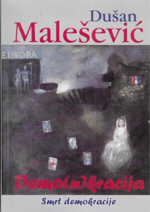 Dušan Malešević: Demo(n)kracija - Smrt demokracije