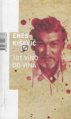 Enes Kišević: 101 vino od vina (Sa potpisom autora)