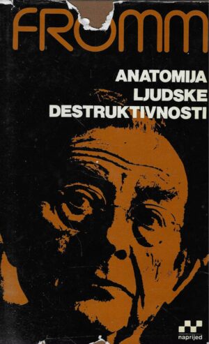 Erich Fromm: Anatomija ljudske destruktivnosti - Knjiga 2