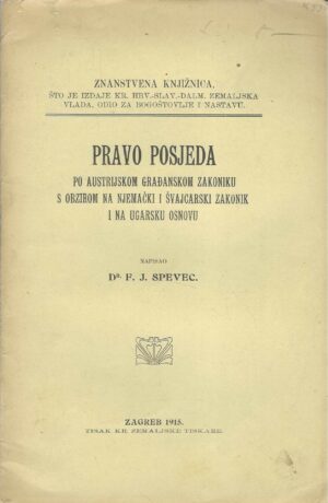 F. J. Spevec: Pravo posjeda po austrijskom građanskom zakonu s obzirom na njemački i švajcarski zakonik i na ugarsku osnovu