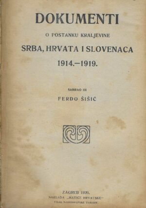 Ferdo Šišić: Dokumenti o Postanku Kraljevine Srba, Hrvata i Slovenaca