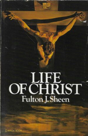 Fulton J. Sheen: Life of Christ