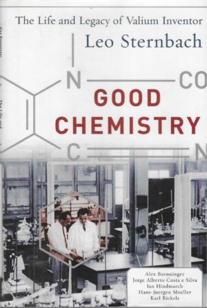 Good Chemistry - The Life and Legacy of Valium Inventor Leo Sternbach