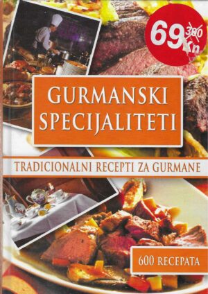 Gurmanski specijaliteti - tradicionalni recepti za gurmane