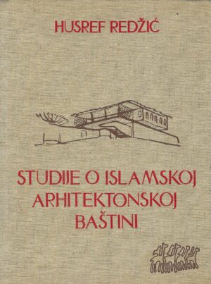 Husref Redžić: Studije o islamskoj arhitektonskoj baštini