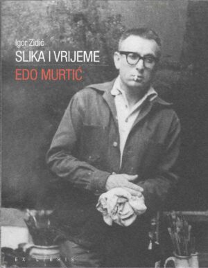 Igor Zidić: Slika i vrijeme: Edo Murtić