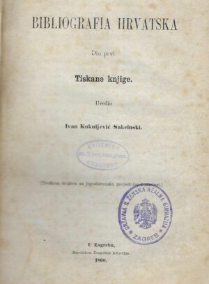 Ivan Kukuljević Sakcinski (ur.): Bibliografia Hrvatska - Dio prvi