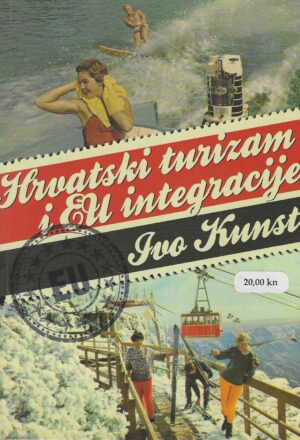 Ivo Kunst: Hrvatski turizam i EU integracije