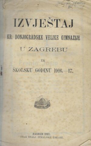 Izvještaj Kr. Donjogradske velike gimnazija u Zagrebu za školsku godinu 1916.-17.