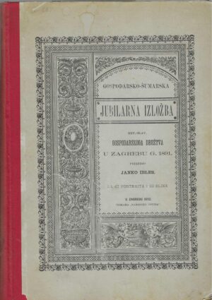 Janko Ibler: Gospodarsko-šumarska jubilarna izložba hrvatsko-slavonskog gospodarskog družtva