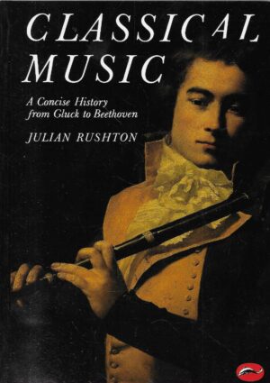 Julian Rushton: Classical Music - A Concise History from Gluck to Beethoven