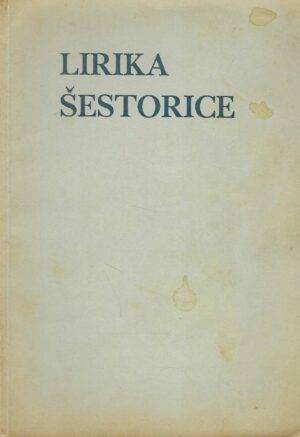 Lirika šestorice - Delorko, Frol, Kovačić, Matijapšević, Perović, Tadijanović