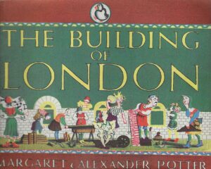 Margaret & Alexander Potter: The Building of London