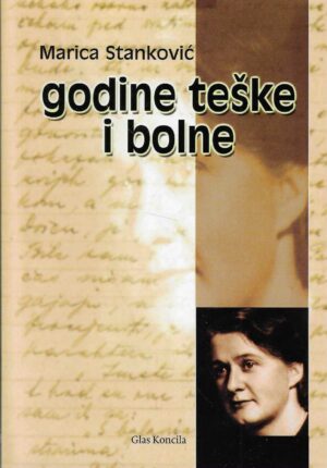 Marica Stanković: Godine teške i bolne