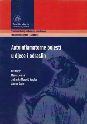 Marija Jelušić i dr.(ur.): Autoinflamatorne bolesti u djece i odraslih