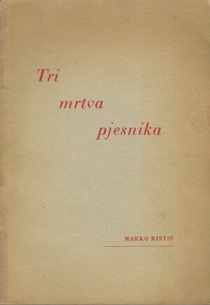 Marko Ristić: Tri mrtva pjesnika