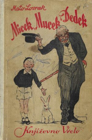 Mato Lovrak: Micek, Mucek i Dedek