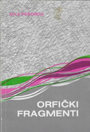 Mile Pešorda: Orfički fragmenti (s potpisom autora)