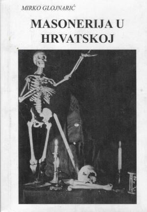 Mirko Glojnarić: Masonerija u Hrvatskoj