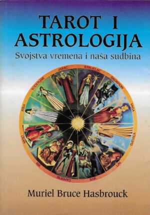 Muriel Bruce Hasbrouck: Tarot i astrologija - Svojstva vremena i naša sudbina