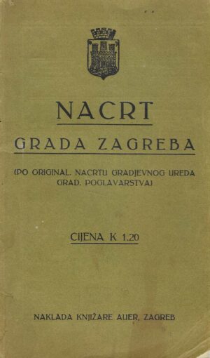 Nacrt grada Zagreba (po original nacrtu građevnog ureda grad. poglavarstva)