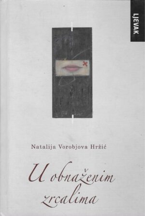 Natalija Vorobjova Hržić: U obnaženim zrcalima (s potpisom autorice)